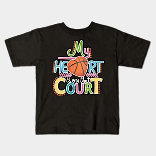 Basketball - My Heart Is On That Court Kids T-Shirt